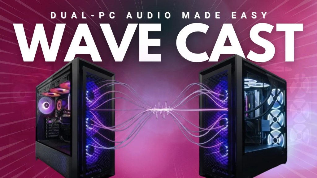 Elgato’s Answer to Dual-PC Streaming – Wave&nbsp;Cast